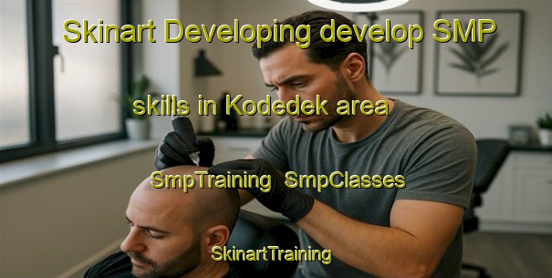 Skinart Developing develop SMP skills in Kodedek area | SmpTraining | SmpClasses | SkinartTraining-Indonesia