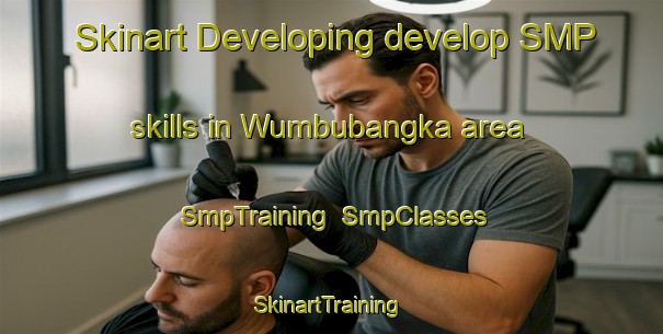 Skinart Developing develop SMP skills in Wumbubangka area | SmpTraining | SmpClasses | SkinartTraining-Indonesia