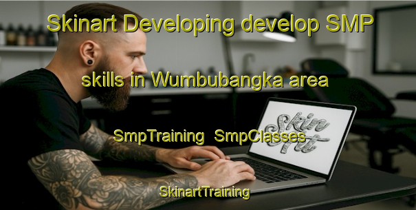 Skinart Developing develop SMP skills in Wumbubangka area | SmpTraining | SmpClasses | SkinartTraining-Indonesia