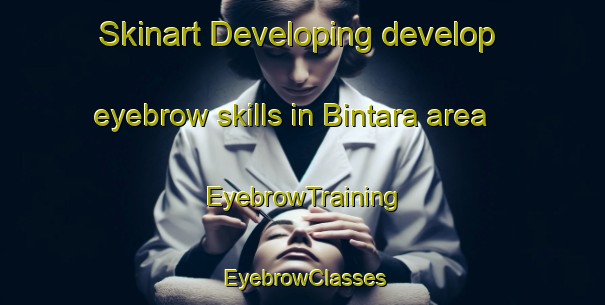 Skinart Developing develop eyebrow skills in Bintara area | EyebrowTraining | EyebrowClasses | SkinartTraining-Indonesia