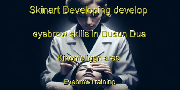 Skinart Developing develop eyebrow skills in Dusun Dua Kinomaligan area | EyebrowTraining | EyebrowClasses | SkinartTraining-Indonesia