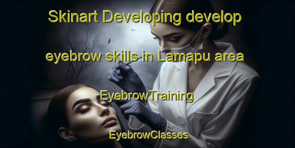 Skinart Developing develop eyebrow skills in Lamapu area | EyebrowTraining | EyebrowClasses | SkinartTraining-Indonesia