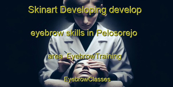 Skinart Developing develop eyebrow skills in Pelosorejo area | EyebrowTraining | EyebrowClasses | SkinartTraining-Indonesia