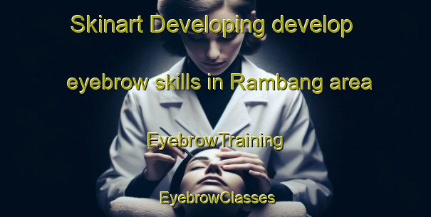 Skinart Developing develop eyebrow skills in Rambang area | EyebrowTraining | EyebrowClasses | SkinartTraining-Indonesia