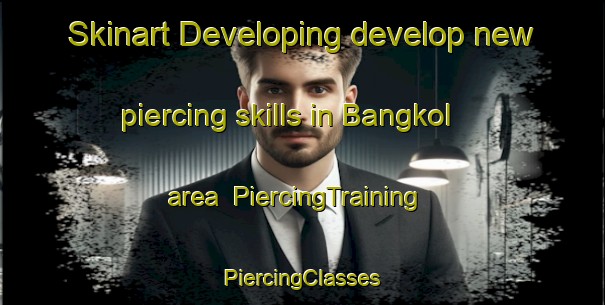 Skinart Developing develop new piercing skills in Bangkol area | #PiercingTraining #PiercingClasses #SkinartTraining-Indonesia