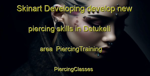 Skinart Developing develop new piercing skills in Detukeli area | PiercingTraining | PiercingClasses | SkinartTraining-Indonesia