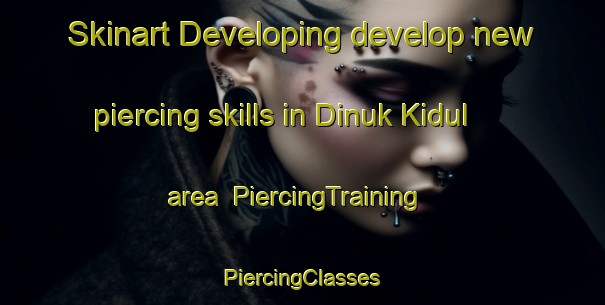 Skinart Developing develop new piercing skills in Dinuk Kidul area | #PiercingTraining #PiercingClasses #SkinartTraining-Indonesia