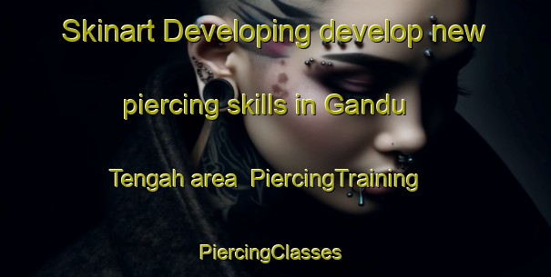 Skinart Developing develop new piercing skills in Gandu Tengah area | PiercingTraining | PiercingClasses | SkinartTraining-Indonesia