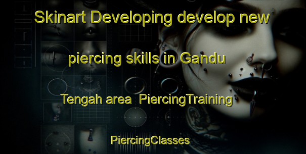 Skinart Developing develop new piercing skills in Gandu Tengah area | PiercingTraining | PiercingClasses | SkinartTraining-Indonesia
