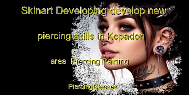 Skinart Developing develop new piercing skills in Kepadon area | PiercingTraining | PiercingClasses | SkinartTraining-Indonesia