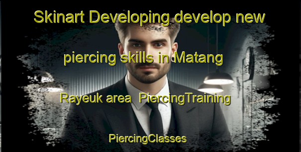 Skinart Developing develop new piercing skills in Matang Rayeuk area | PiercingTraining | PiercingClasses | SkinartTraining-Indonesia
