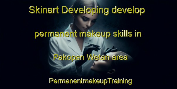 Skinart Developing develop permanent makeup skills in Pakopen Wetan area | PermanentmakeupTraining | PermanentmakeupClasses | SkinartTraining-Indonesia