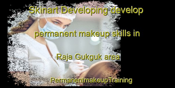 Skinart Developing develop permanent makeup skills in Raja Gukguk area | #PermanentmakeupTraining #PermanentmakeupClasses #SkinartTraining-Indonesia