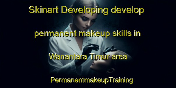 Skinart Developing develop permanent makeup skills in Wanantara Timur area | #PermanentmakeupTraining #PermanentmakeupClasses #SkinartTraining-Indonesia