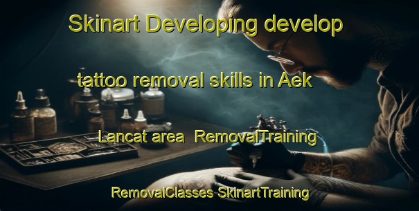 Skinart Developing develop tattoo removal skills in Aek Lancat area | #RemovalTraining #RemovalClasses #SkinartTraining-Indonesia