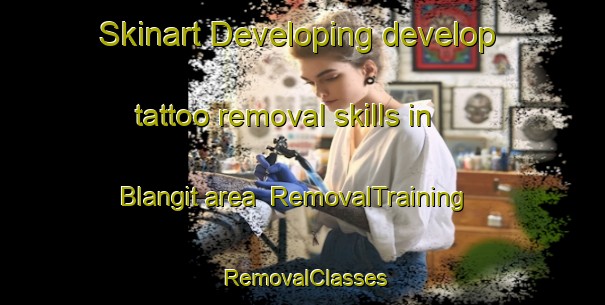 Skinart Developing develop tattoo removal skills in Blangit area | RemovalTraining | RemovalClasses | SkinartTraining-Indonesia