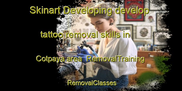 Skinart Developing develop tattoo removal skills in Cotpaya area | RemovalTraining | RemovalClasses | SkinartTraining-Indonesia