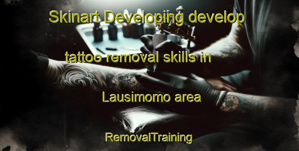Skinart Developing develop tattoo removal skills in Lausimomo area | RemovalTraining | RemovalClasses | SkinartTraining-Indonesia