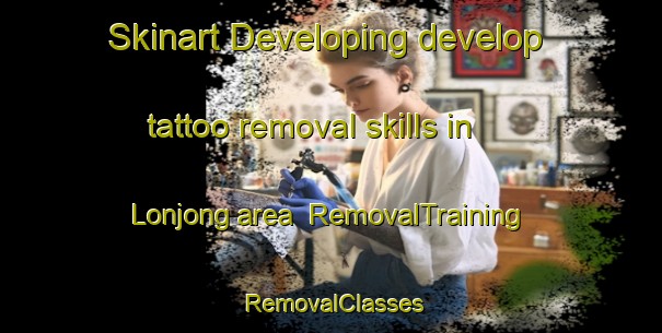 Skinart Developing develop tattoo removal skills in Lonjong area | RemovalTraining | RemovalClasses | SkinartTraining-Indonesia