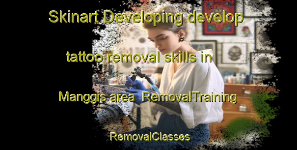 Skinart Developing develop tattoo removal skills in Manggis area | RemovalTraining | RemovalClasses | SkinartTraining-Indonesia