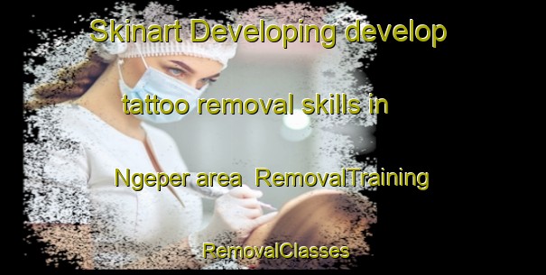 Skinart Developing develop tattoo removal skills in Ngeper area | RemovalTraining | RemovalClasses | SkinartTraining-Indonesia