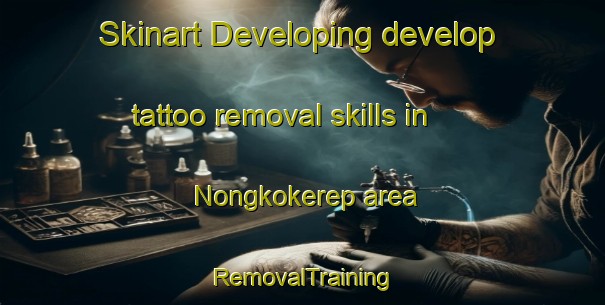 Skinart Developing develop tattoo removal skills in Nongkokerep area | RemovalTraining | RemovalClasses | SkinartTraining-Indonesia