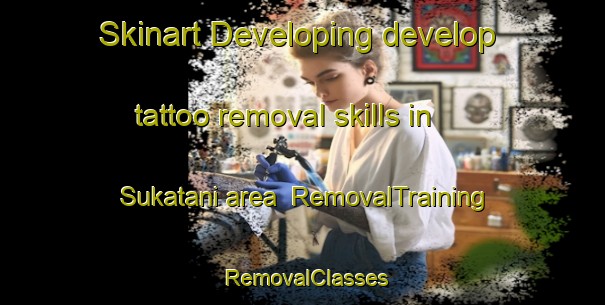 Skinart Developing develop tattoo removal skills in Sukatani area | RemovalTraining | RemovalClasses | SkinartTraining-Indonesia