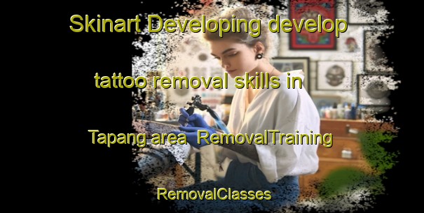 Skinart Developing develop tattoo removal skills in Tapang area | RemovalTraining | RemovalClasses | SkinartTraining-Indonesia