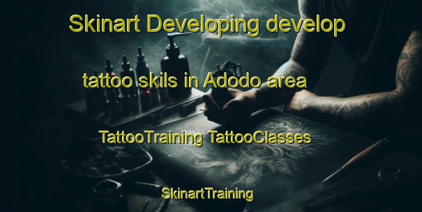 Skinart Developing develop tattoo skils in Adodo area | #TattooTraining #TattooClasses #SkinartTraining-Indonesia