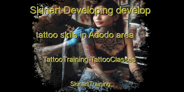 Skinart Developing develop tattoo skils in Adodo area | #TattooTraining #TattooClasses #SkinartTraining-Indonesia