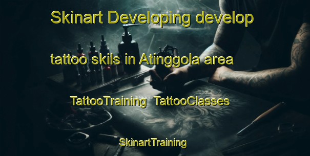 Skinart Developing develop tattoo skils in Atinggola area | TattooTraining | TattooClasses | SkinartTraining-Indonesia