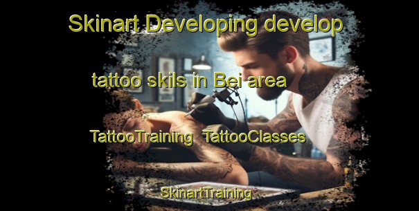 Skinart Developing develop tattoo skils in Bei area | TattooTraining | TattooClasses | SkinartTraining-Indonesia