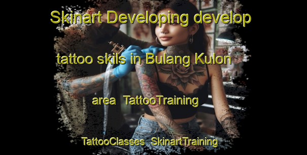 Skinart Developing develop tattoo skils in Bulang Kulon area | TattooTraining | TattooClasses | SkinartTraining-Indonesia