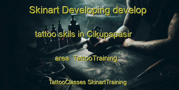 Skinart Developing develop tattoo skils in Cikupapasir area | #TattooTraining #TattooClasses #SkinartTraining-Indonesia