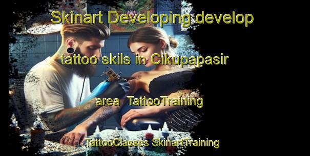 Skinart Developing develop tattoo skils in Cikupapasir area | #TattooTraining #TattooClasses #SkinartTraining-Indonesia