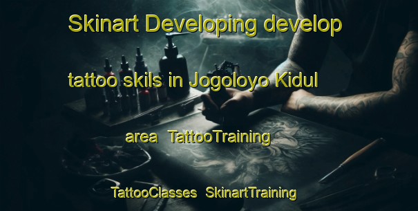 Skinart Developing develop tattoo skils in Jogoloyo Kidul area | TattooTraining | TattooClasses | SkinartTraining-Indonesia