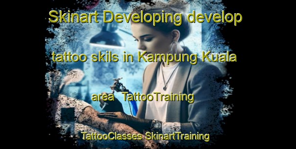 Skinart Developing develop tattoo skils in Kampung Kuala area | #TattooTraining #TattooClasses #SkinartTraining-Indonesia