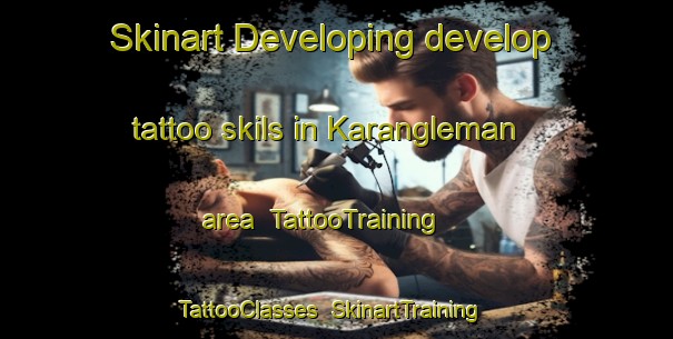 Skinart Developing develop tattoo skils in Karangleman area | TattooTraining | TattooClasses | SkinartTraining-Indonesia