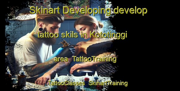 Skinart Developing develop tattoo skils in Kototinggi area | TattooTraining | TattooClasses | SkinartTraining-Indonesia