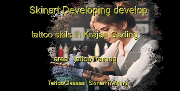 Skinart Developing develop tattoo skils in Krajan Gading area | TattooTraining | TattooClasses | SkinartTraining-Indonesia