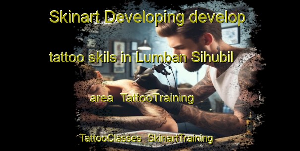 Skinart Developing develop tattoo skils in Lumban Sihubil area | TattooTraining | TattooClasses | SkinartTraining-Indonesia