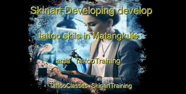 Skinart Developing develop tattoo skils in Matangkule area | TattooTraining | TattooClasses | SkinartTraining-Indonesia