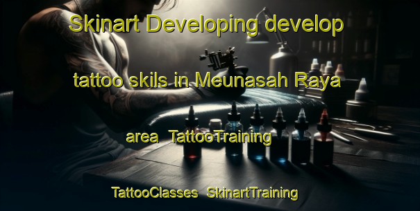 Skinart Developing develop tattoo skils in Meunasah Raya area | TattooTraining | TattooClasses | SkinartTraining-Indonesia