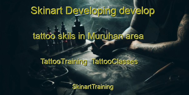 Skinart Developing develop tattoo skils in Muruhan area | TattooTraining | TattooClasses | SkinartTraining-Indonesia