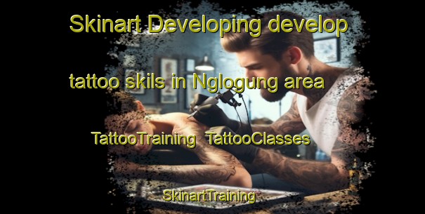 Skinart Developing develop tattoo skils in Nglogung area | TattooTraining | TattooClasses | SkinartTraining-Indonesia