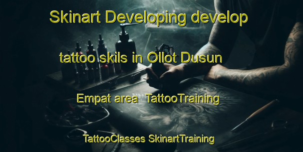 Skinart Developing develop tattoo skils in Ollot Dusun Empat area | #TattooTraining #TattooClasses #SkinartTraining-Indonesia