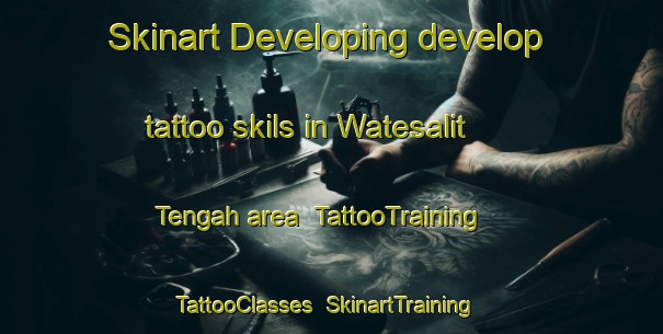 Skinart Developing develop tattoo skils in Watesalit Tengah area | TattooTraining | TattooClasses | SkinartTraining-Indonesia
