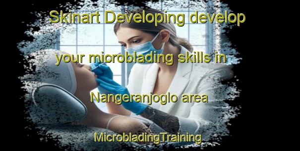 Skinart Developing develop your microblading skills in Nangeranjoglo area | #MicrobladingTraining #MicrobladingClasses #SkinartTraining-Indonesia