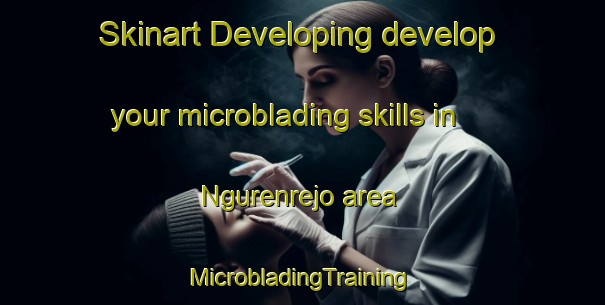 Skinart Developing develop your microblading skills in Ngurenrejo area | #MicrobladingTraining #MicrobladingClasses #SkinartTraining-Indonesia