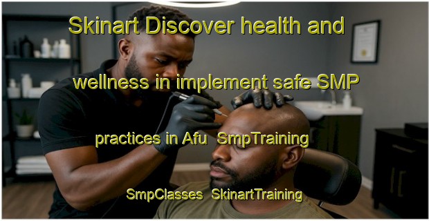 Skinart Discover health and wellness in implement safe SMP practices in Afu | SmpTraining | SmpClasses | SkinartTraining-Indonesia